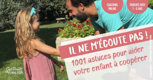 2020011001 astuce - formation éducation positive24_VISUELS COACHING Il ne m'ecoute pas_1030X540px_bouton 1001 astuce - formation éducation positive
