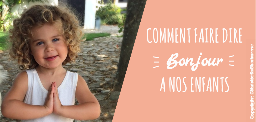 Comment faire dire ‘bonjour’ à nos enfants ? Cool Parents Make Happy Kids Comment faire dire ‘bonjour’ à nos enfants ? Cool Parents Make Happy Kids